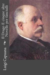 Il Drago E cinque altre Novelle per fanciulli