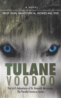 Tulane Voodoo: The Sci-Fi Adventures of Dr. Kenneth Messenger: