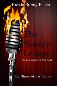 The Sister's Lounge: Spoken Word for the Soul