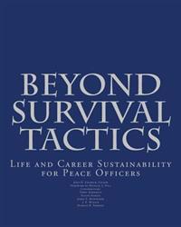 Beyond Survival Tactics: Life and Career Sustainability for Peace Officers