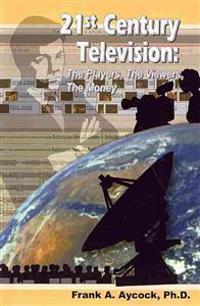 21st Century Television: The Players, The Viewers, The Money