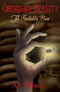 The Forbidden Bean: Grinding Reality Book One