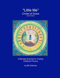 "LittleMe" - Circles of Grace, Second Edition: A Mandala for Healing Childhood Trauma