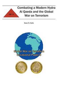 Combating A Modern Hydra Al Qaeda and the Global War on Terrorism: Global War on Terrorism Occasional Paper 8