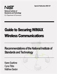 Guide to Securing Wimax Wireless Communications
