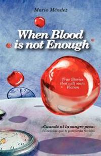 When Blood is not Enough