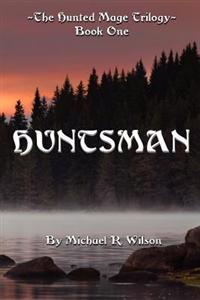 Huntsman: The Hunted Mage Trilogy