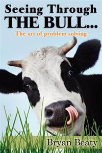 Seeing Through the Bull: The Art of Problem Solving