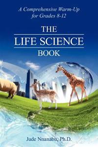 The Life Science Book: Comprehensive Warmup, Grades 8th-12th
