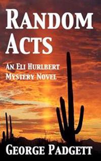 Random Acts: An Eli Hurlbert Mystery Novel