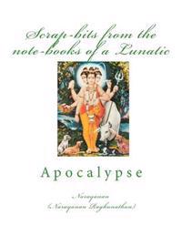 Scrap-bits from the note-books of a Lunatic: Apocalypse