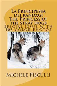 La Principessa Dei Randagi / the Princess of the Stray Dogs