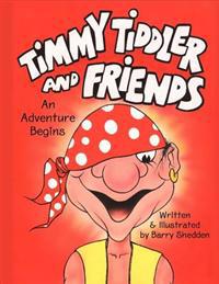 Timmy Tiddler and Friends: An Adventure Begins