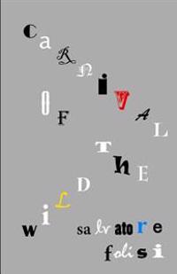 Carnival of the Wild: poems & stories 2007 - 2012