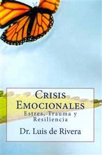Crisis Emocionales: Estres, Trauma y Resiliencia
