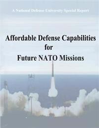 A National Defense University Special Report: Affordable Defense Capabilities for Future NATO Missions