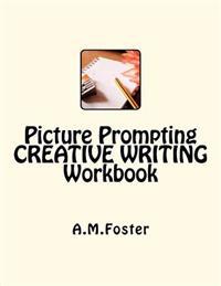 Picture Prompting CREATIVE WRITING Workbook