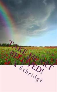 Take Heart Beloved!: Hope to Give Courage and Heal