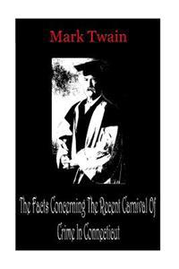 The Facts Concerning The Recent Carnival Of Crime In Connecticut