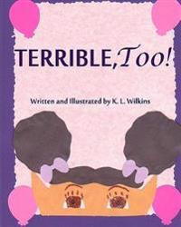 Terrible, Too!