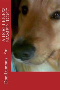 A Dog I Knew Named "Doc"