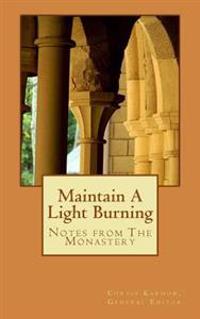 Maintain A Light Burning: Notes From The Monastery
