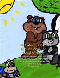 No More Bullies in Our School or Neighborhood.