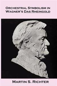 Orchestral Symbolism In Wagner's Das Rheingold