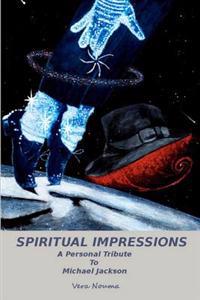 Spiritual Impressions: A Personal Tribute To Michael Jackson