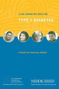 I Can Lower My Risk for Type 2 Diabetes: A Guide for American Indians
