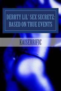 Derrty Lil' Sex Secretz: Based On True Events