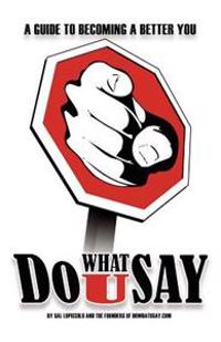 Do What U Say: A Guide To Becoming a Better You: The Founders of DoWhatUSay.com