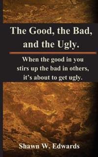 The Good, The Bad, and The Ugly