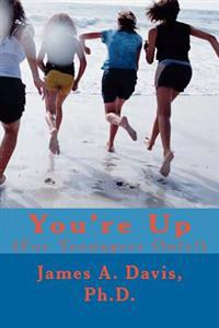 You're Up: (For Teenagers Only!)