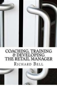 Coaching, Training & Developing The Retail Manager