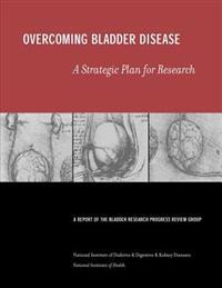 Overcoming Bladder Disease: A Strategic Plan for Research
