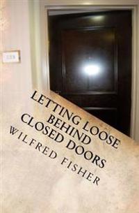 Letting Loose Behind Closed Doors
