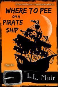 Where to Pee on a Pirate Ship