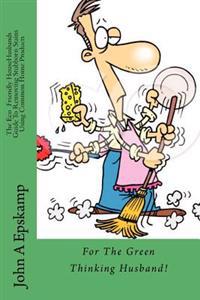 The Eco HouseHusbands Guide To Removing Stubborn Stains Using Common Home Products: For the Green Thinking Husband