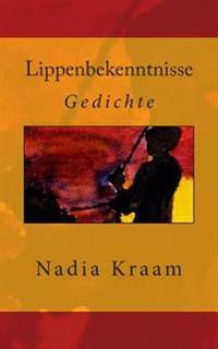 Lippenbekenntnisse: Gedichte