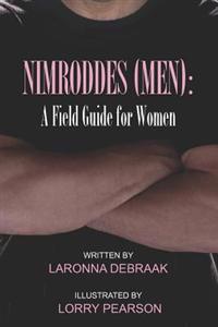 Nimroddes (men): A Field Guide for Women