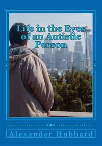 Life in the Eyes of an Autistic Person
