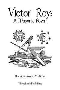 Victor Roy A Masonic Poem