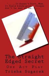 The Straight Edged Secret: One Act Play