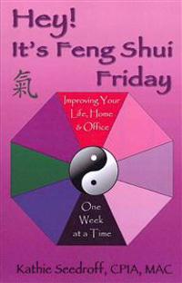 Hey! It's Feng Shui Friday: Improving your life, home & office one week at a time