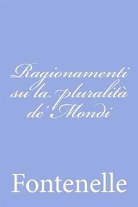 Ragionamenti su la pluralità de' Mondi
