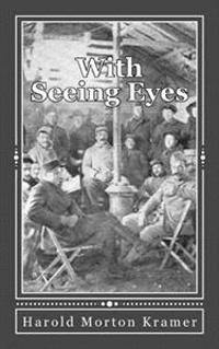 With Seeing Eyes: The Unusual Story of an Observant Thinker at the Front