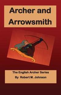 Archer and Arrowsmith: The English Archer Series