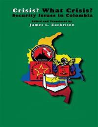 Crisis? What Crisis? Security Issues in Colombia