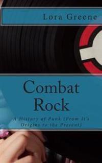 Combat Rock: A History of Punk (From It's Origins to the Present)